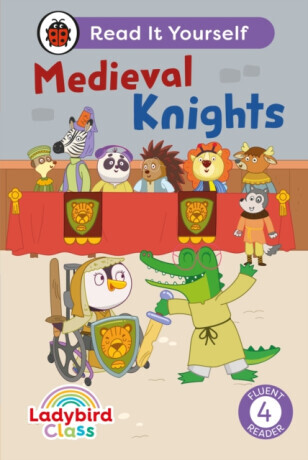 Ladybird Class - Medieval Knights:  Read It Yourself - Level 4 Fluent Reader -  (Ladybird)(Pevná vazba)