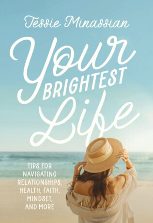 Your Brightest Life: Tips for Navigating Relationships, Health, Faith, Mindset, and More -  (Minassian Jessie)(Pevná vazba)