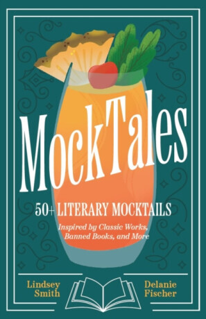 Mocktales: 50+ Literary Mocktails Inspired by Classic Works, Banned Books, and More (Alcohol-Free Drinks for Book Lovers, Plant-B -  (Smith Lindsey)(Pevná vazba)