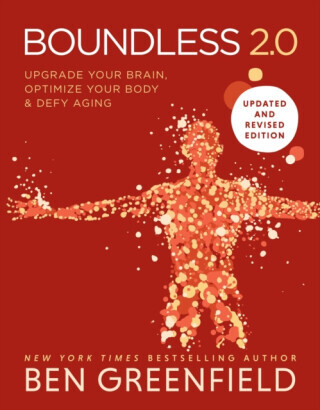 Boundless: Upgrade Your Brain, Optimize Your Body & Defy Aging (Updated and Revised) -  (Greenfield Ben)(Pevná vazba)