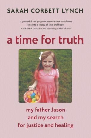 A Time for Truth: My Father Jason and My Search for Justice and Healing -  (Corbett Lynch Sarah)(Paperback)