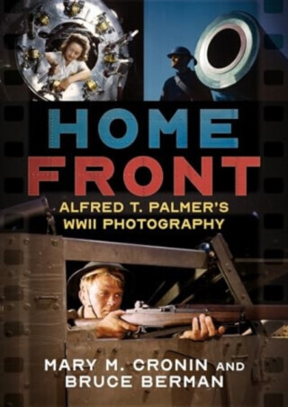 Home Front: Alfred T. Palmers WWII Photography -  (Cronin Mary M.)(Paperback)