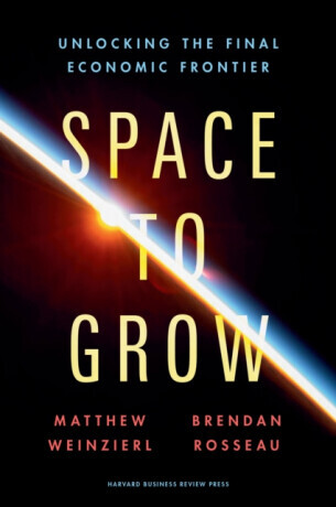 Space to Grow: Unlocking the Final Economic Frontier -  (Weinzierl Matthew)(Pevná vazba)