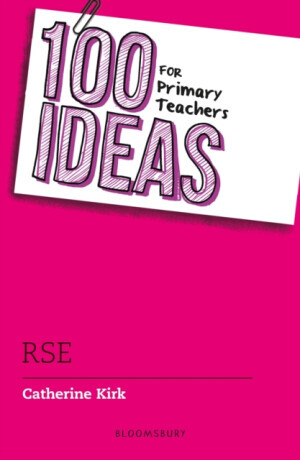 100 Ideas for Primary Teachers: RSE -  (Kirk Catherine)(Paperback / softback)