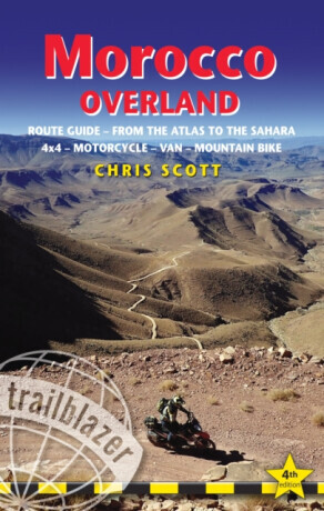 Morocco Overland: From the Atlas to the Sahara: 4x4 - Motorcycle - Van - Mountain Bike -  (Scott Chris)(Paperback)
