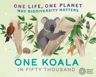 One Life, One Planet: One Koala in Fifty Thousand - Why Biodiversity Matters (Ridley Sarah)(Paperback / softback)