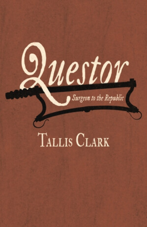 Questor - Surgeon to the Republic (Clark Tallis)(Paperback / softback)