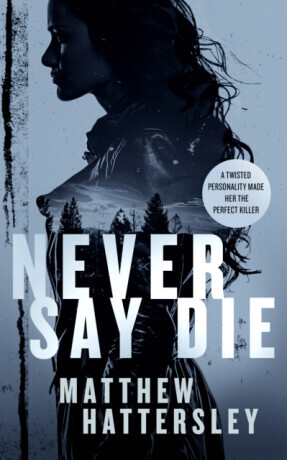 Never Say Die - a gripping thriller with an unexpected twist (Hattersley Matthew)(Paperback / softback)