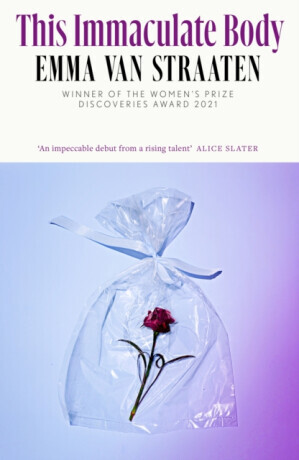 This Immaculate Body - transgressive, with an ending that gave me whiplash . . . an accomplished and visceral debut Kirsty Capes (Straaten Emma van)(Pevná vazba)