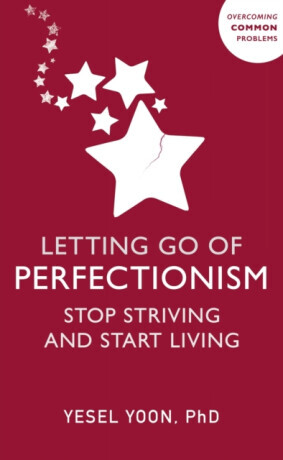 Letting Go of Perfectionism: Stop Striving and Start Living -  (Yoon Yesel)(Paperback)