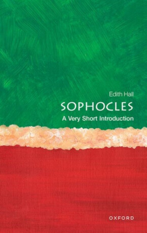 Sophocles - A Very Short Introduction (Hall Edith (Professor of Classics Professor of Classics University of Durham))(Paperback / softback)