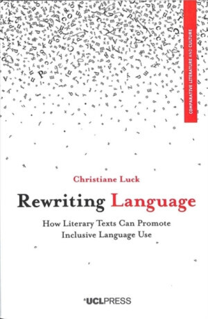 Rewriting Language: How Literary Texts Can Promote Inclusive Language Use -  (Luck Christiane)(Paperback)