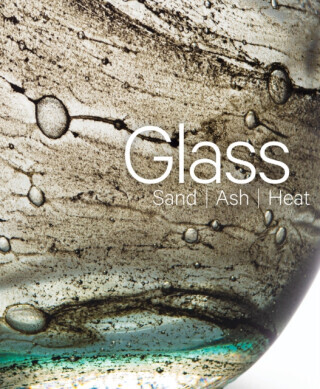 Glass: Sand, Ash, Heat: New Orleans Museum of Art -  (Buchanan Mel)(Pevná vazba)
