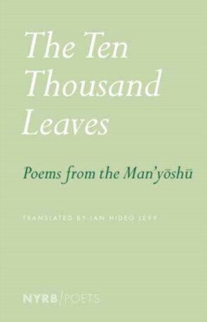 The Ten Thousand Leaves: Poems from the Manyoshu -  (Levy Ian Hideo)(Paperback)
