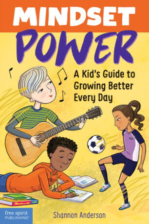 Mindset Power: A Kids Guide to Growing Better Every Day -  (Anderson Shannon)(Paperback)