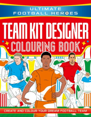 Ultimate Football Heroes: Team Kit Designer Colouring Book - Studio Press