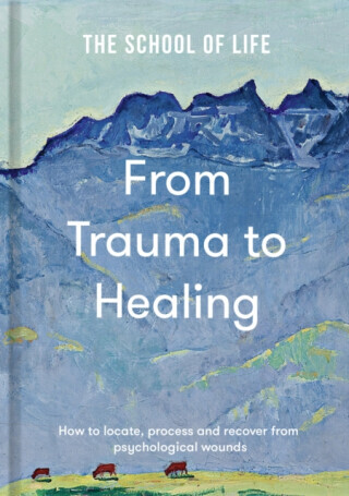 From Trauma to Healing - The School of Life