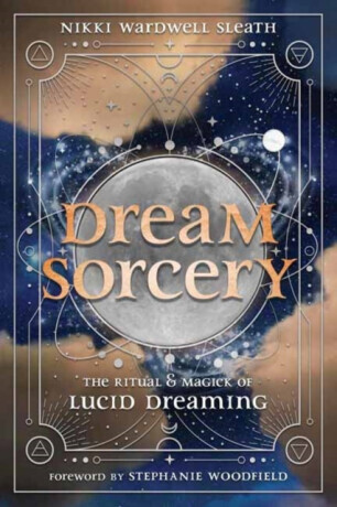 Dream Sorcery - Nikki Wardwell Sleath, Stephanie Woodfield