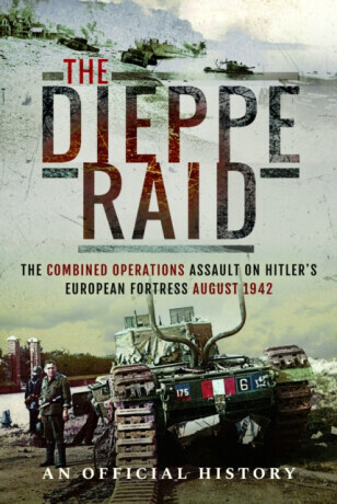 The Dieppe Raid - An Official History