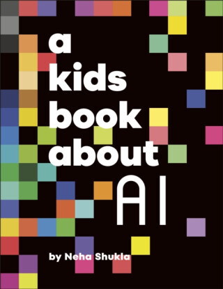 A Kids Book About AI - Neha Shukla