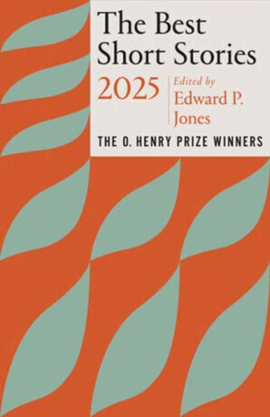 The Best Short Stories 2025 - Jenny Minton Quigley, Edward P. Jones