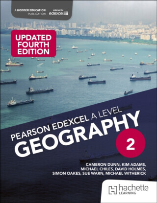 Pearson Edexcel A-level Geography Book 2, Updated Fourth Edition - Michael Chiles, David Holmes, Cameron Dunn, Simon Oakes, Michael Witherick, Sue War