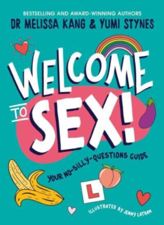 Welcome to Sex - Yumi Stynes, Dr Melissa Kang