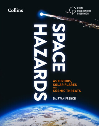 Space Hazards - Collins Astronomy, Royal Observatory Greenwich, Dr. Ryan French