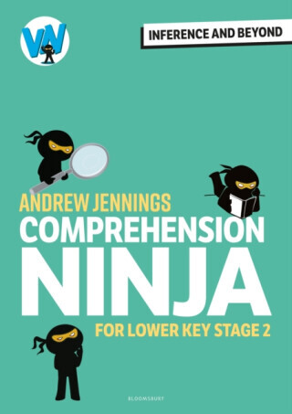 Comprehension Ninja: Inference and Beyond for Lower KS2 - Andrew Jennings