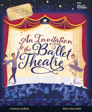 An Invitation to the Ballet Theatre - Charlotte Guillain