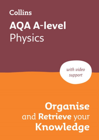 AQA A-level Physics Organise and Retrieve Your Knowledge - Collins A level