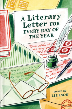 A Literary Letter for Every Day of the Year - Liz Ison
