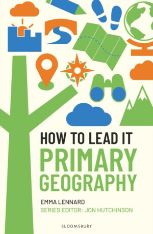 How to Lead it: Primary Geography - Emma Lennard