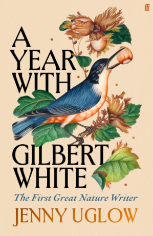 A Year with Gilbert White - Jenny Uglow