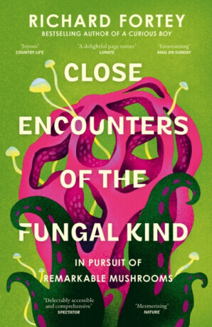 Close Encounters of the Fungal Kind - Richard Fortey