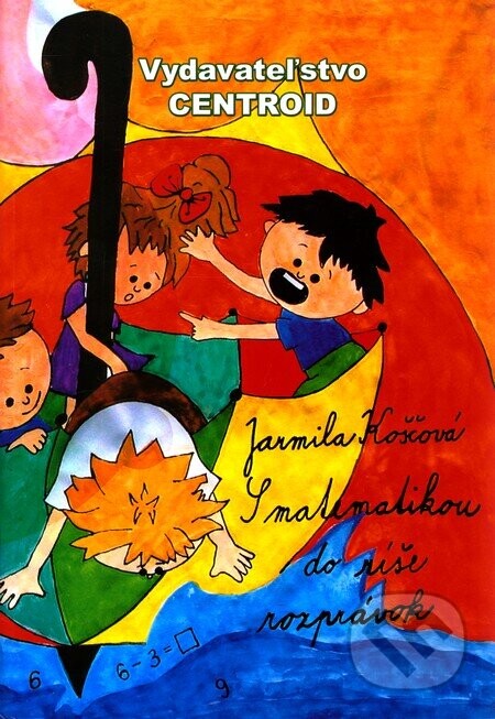 S matematikou do ríše rozprávok - Jarmila Koščová