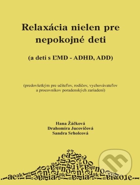 Relaxácia nielen pre nepokojné deti - Hana Žáčková, Drahomíra Jucovičová, Sandra Srholcová