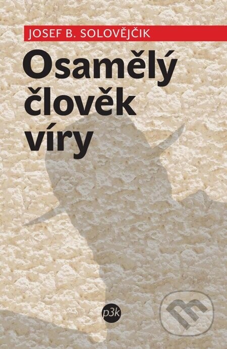 Osamělý člověk víry - Josef B. Solovějčik