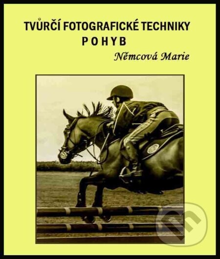 Tvůrčí fotografické techniky Pohyb - Marie Němcová