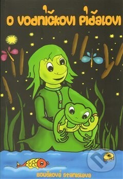 O vodníčkovi Píďalovi - Stanislava Boušková