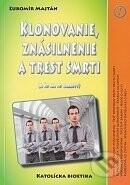 Klonovanie, znásilnenie a trest smrti - Ľubomír Majtán