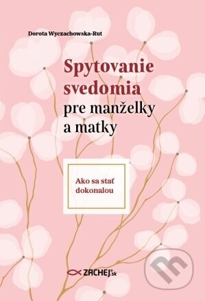 Spytovanie svedomia pre manželky a matky - Dorota Wyczachowska-Rut