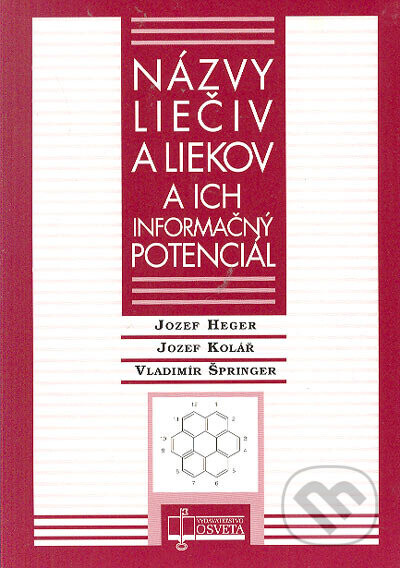 Názvy liečiv a liekov a ich informačný potenciál - Jozef Heger, Jozef Kolář a kolektív