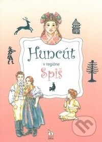 Huncút v regióne Spiš - Nora Čechmánková, Diana Némethová