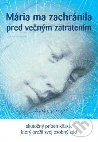 Mária ma zachránila pred večným zatratením - Zaex