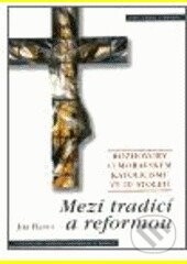 Mezi tradicí a reformou - Jiří Hanuš