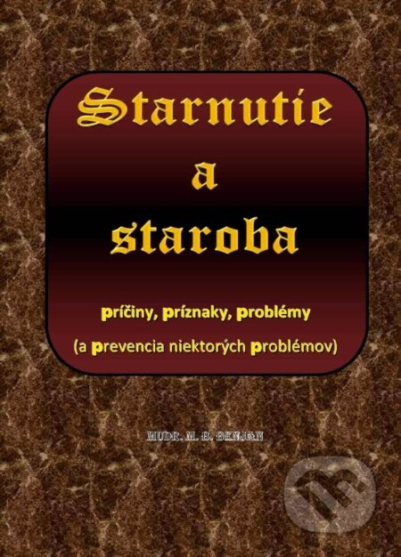 Starnutie a staroba - M.B. Benjan