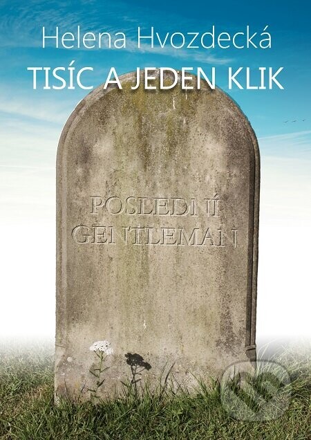 Tisíc a jeden klik - Helena Hvozdecká