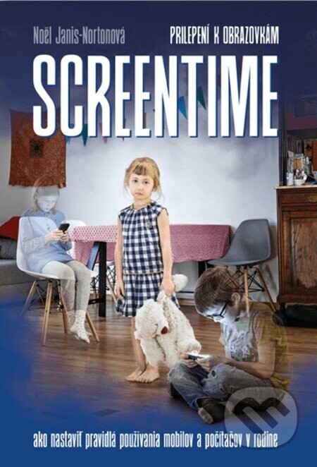 Screentime - Prilepení k obrazovkám - Noël Janis-Norton
