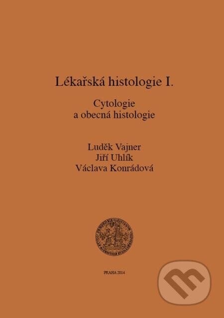 Lékařská histologie I. Cytologie a obecná histologie - Luděk Vajner, Jiří Uhlík, Václava Konrádová